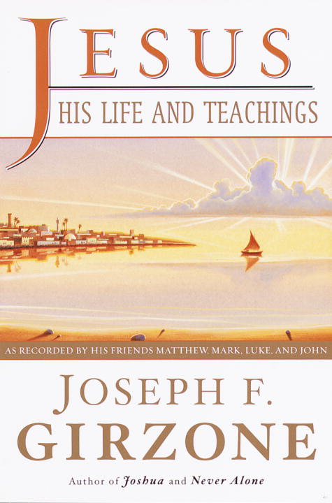Joseph F. Girzone/Jesus, His Life and Teachings@ As Told to Matthew, Mark, Luke, and John